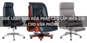 Hơn 120 mẫu ghế lãnh đạo Hòa Phát cao cấp hiện đại cho văn phòng
