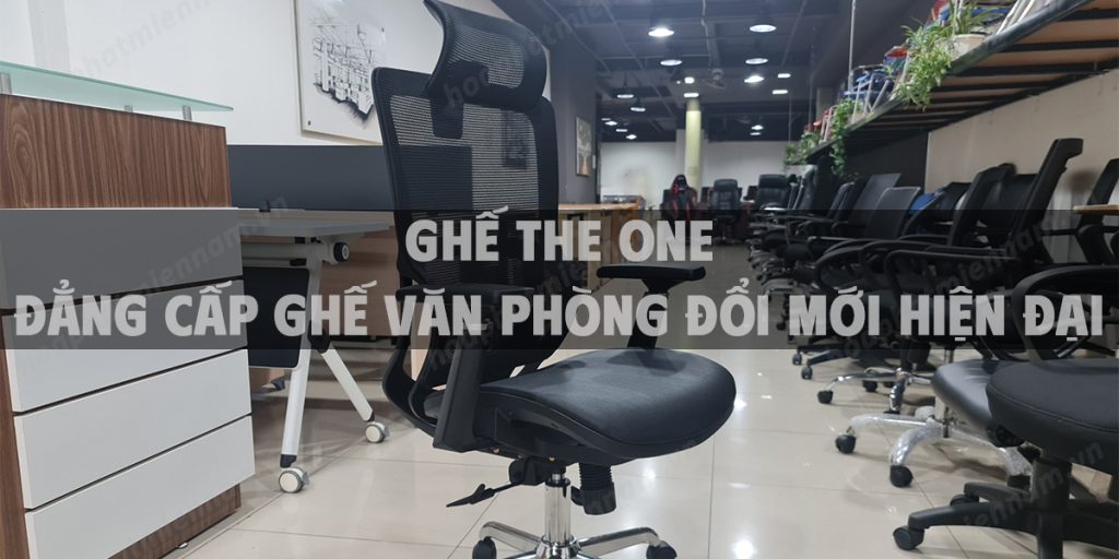 Ghế The One - Đẳng cấp ghế văn phòng đổi mới hiện đại