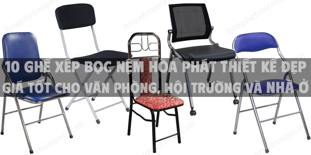 Top 10 ghế xếp bọc nệm Hòa Phát thiết kế đẹp, giá tốt cho văn phòng, hội trường và nhà ở