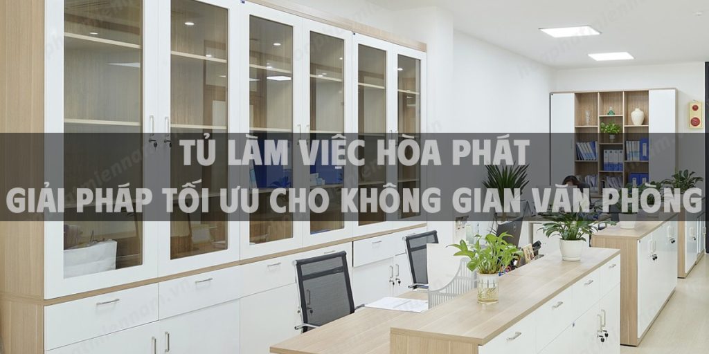 +180 Tủ làm việc Hòa Phát - Giải pháp tối ưu cho không gian văn phòng 2024