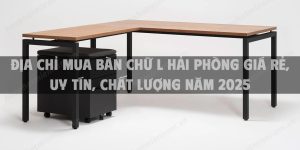 Địa chỉ mua bàn chữ L Hải Phòng giá rẻ, uy tín, chất lượng năm 2025