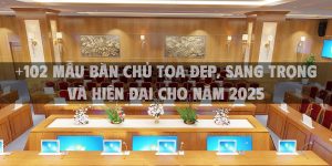 +102 Mẫu bàn chủ tọa đẹp, sang trọng và hiện đại cho năm 2025