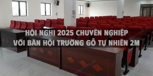 Hội nghị 2025 chuyên nghiệp với bàn hội trường gỗ tự nhiên 2m