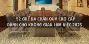 +52 Ghế da chân quỳ cao cấp dành cho không gian làm việc 2025