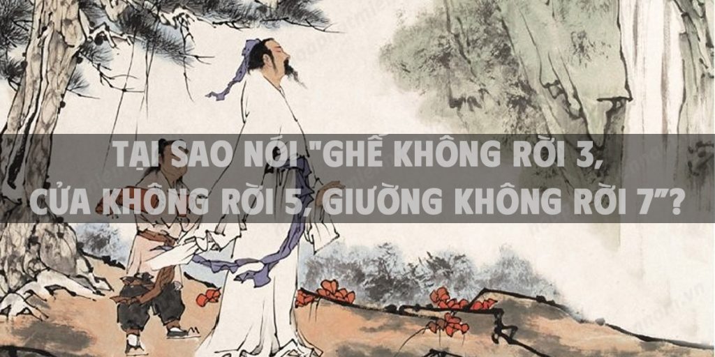 Tại sao nói "Ghế không rời 3, cửa không rời 5, giường không rời 7”?