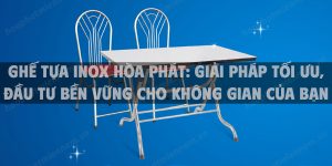 Ghế tựa inox Hòa Phát: Giải pháp tối ưu, đầu tư bền vững cho không gian của bạn