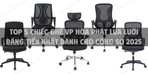 Top 5 chiếc ghế vp Hòa Phát lựa lưới đáng tiền nhất dành cho công sở 2025