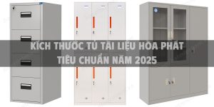 Kích thước tủ tài liệu Hòa Phát tiêu chuẩn năm 2025