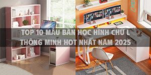 Top 10 mẫu bàn học hình chữ L thông minh hot nhất năm 2025