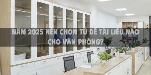 Năm 2025 nên chọn tủ để tài liệu nào cho văn phòng?