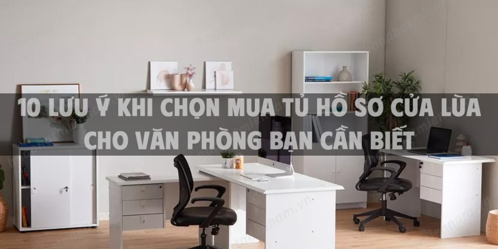 10 Lưu ý khi chọn mua tủ hồ sơ cửa lùa cho văn phòng bạn cần biết