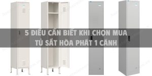 5 điều cần biết khi chọn mua tủ sắt Hòa Phát 1 cánh