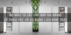 60 Mẫu tủ sắt lắp ráp đa năng, dễ thao tác và sử dụng cho năm 2025