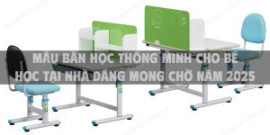Mẫu bàn học thông minh cho bé học tại nhà đáng mong chờ năm 2025