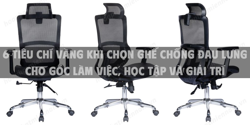6 Tiêu chí vàng khi chọn ghế chống đau lưng cho góc làm việc, học tập và giải trí