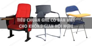 Tiêu chuẩn ghế có bàn viết cho không gian hội nghị