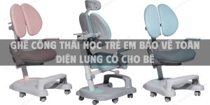 Ghế công thái học trẻ em bảo vệ toàn diện lưng cổ cho bé
