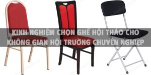 Kinh nghiệm chọn ghế hội thảo cho không gian hội trường chuyên nghiệp