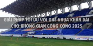 Giải pháp tối ưu với ghế nhựa khán đài cho không gian công cộng 2025