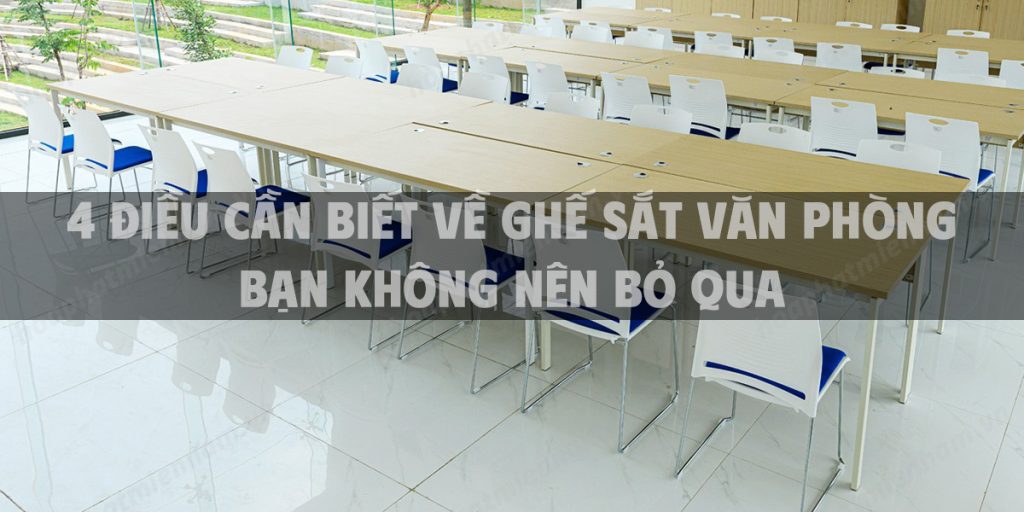 4 Điều cần biết về ghế sắt văn phòng bạn không nên bỏ qua