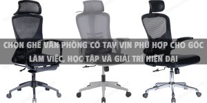 Chọn ghế văn phòng có tay vịn phù hợp cho góc làm việc, học tập và giải trí hiện đại