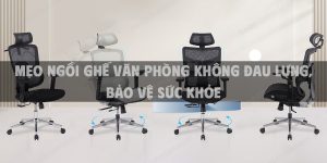 Mẹo ngồi ghế văn phòng không đau lưng, bảo vệ sức khỏe