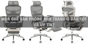 Mua ghế văn phòng Nha Trang ở đâu tốt và uy tín?