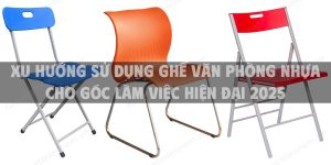 Xu hướng sử dụng ghế văn phòng nhựa cho góc làm việc hiện đại 2025