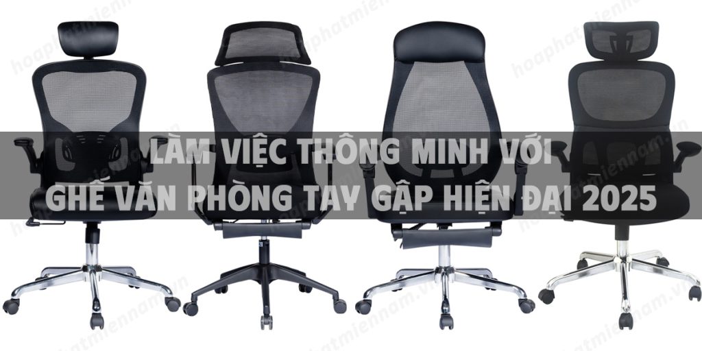 Làm việc thông minh với ghế văn phòng tay gập hiện đại 2025