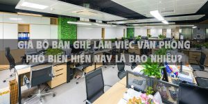 Giá bộ bàn ghế làm việc văn phòng phổ biến hiện nay là bao nhiêu?
