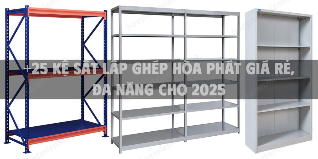 +25 Kệ sắt lắp Ghép Hòa Phát giá rẻ, đa năng cho 2025