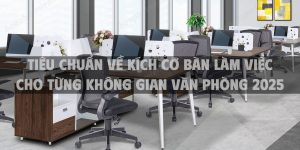 Tiêu chuẩn về kích cỡ bàn làm việc cho từng không gian văn phòng 2025