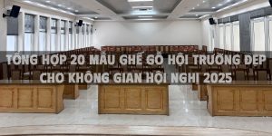 Tổng hợp 20 mẫu ghế gỗ hội trường đẹp cho không gian hội nghị 2025