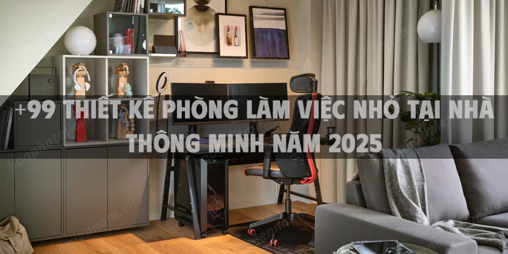 +99 Thiết kế phòng làm việc nhỏ tại nhà thông minh năm 2025