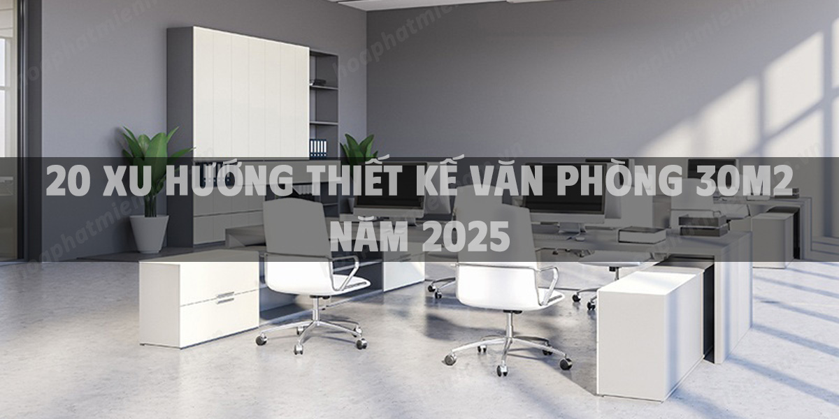 20 Xu hướng thiết kế văn phòng 30m2 năm 2025