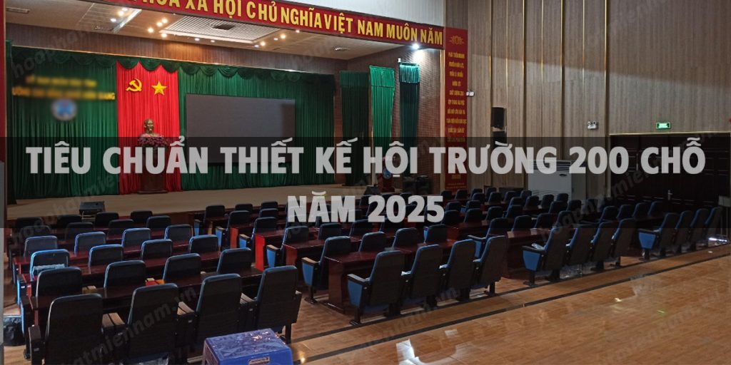 Tiêu chuẩn thiết kế hội trường 200 chỗ năm 2025