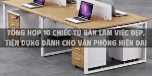 Tổng hợp 10 chiếc tủ bàn làm việc đẹp, tiện dụng dành cho văn phòng hiện đại