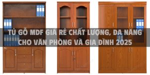 Tủ gỗ MDF giá rẻ chất lượng, đa năng cho văn phòng và gia đình 2025