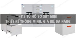 +112 Tủ hồ sơ sắt mini thiết kế thông minh, giá rẻ, đa năng