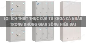 Lợi ích thiết thực của tủ khoá cá nhân trong không gian sống hiện đại