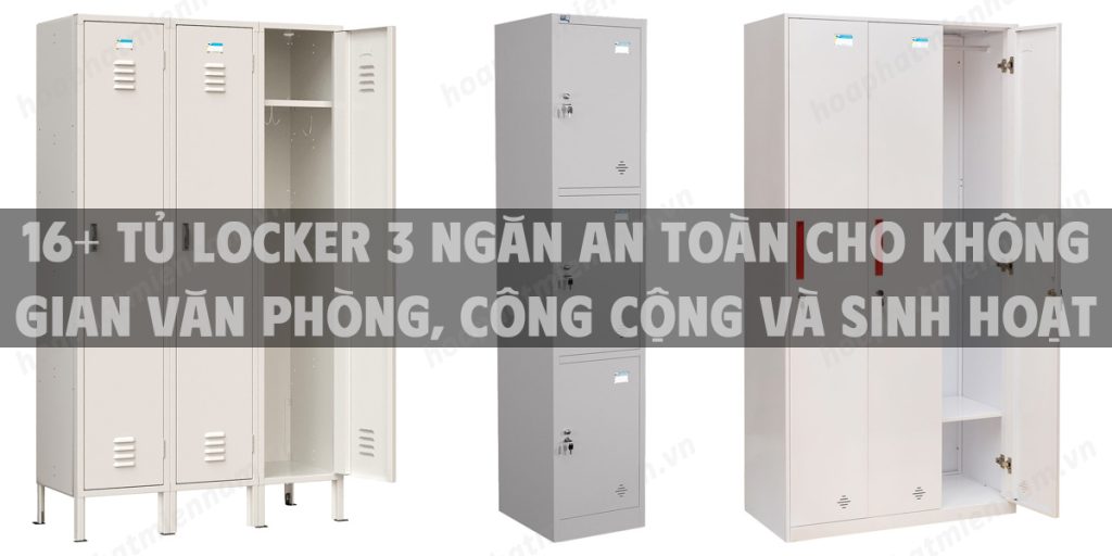 16+ Tủ locker 3 ngăn an toàn cho không gian văn phòng, công cộng và sinh hoạt chung