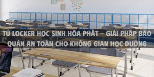 Tủ locker học sinh Hòa Phát - Giải pháp bảo quản an toàn cho không gian học đường
