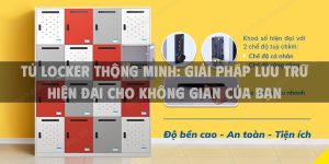 Tủ Locker Thông Minh: Giải Pháp Lưu Trữ Hiện Đại Cho Không Gian Của Bạn
