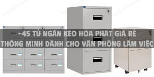 +45 Tủ ngăn kéo Hòa Phát giá rẻ thông minh dành cho văn phòng làm việc