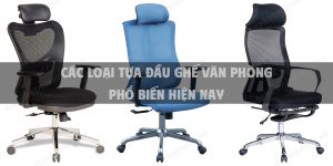 Các loại tựa đầu ghế văn phòng phổ biến hiện nay