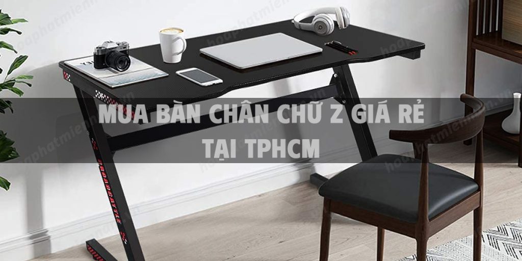 Mua bàn chân chữ Z giá rẻ tại TpHCM
