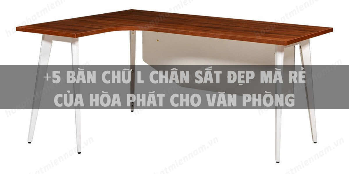 +5 bàn chữ L chân sắt đẹp mà rẻ của Hòa Phát cho văn phòng