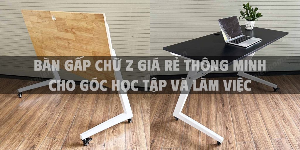 Bàn gấp chữ Z giá rẻ thông minh cho góc học tập và làm việc