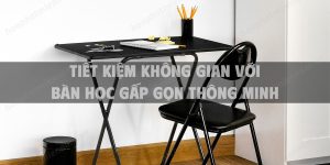 Tiết kiệm không gian với bàn học gấp gọn thông minh