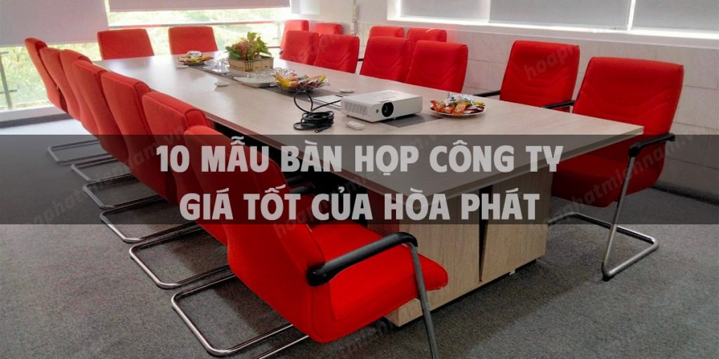 10 Mẫu bàn họp công ty giá tốt của Hòa Phát